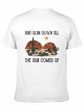 Aint Goin Down Till Sun Up Tee