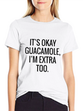 Its Okay Guacamole Funny T-Shirt