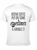 Drink Coffee Eyeliner T-Shirt