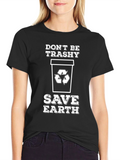 Eco-Friendly Dont Be Trashy Graphic T-Shirt