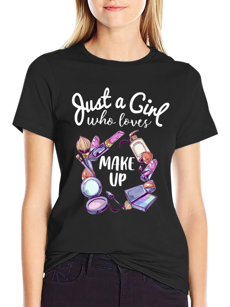 Just a Girl Who Loves Makeup T-Shirt