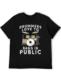 Drummers Love to Bang in Public T-Shirt