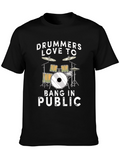 Drummers Love to Bang in Public T-Shirt