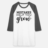 Mistakes help you grow