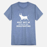 Must Not Be Distracted From Bullfighting