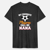 My Favorite Players Call Me Nana Soccer Nana