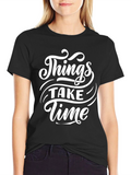 Things Take Time - Graphic Tee