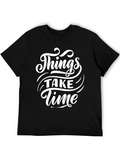 Things Take Time - Graphic Tee