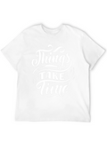 Things Take Time - Graphic Tee