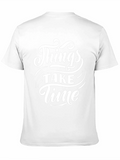 Things Take Time - Graphic Tee