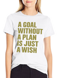 Motivational T-Shirt: Goal Without a Plan - Wish