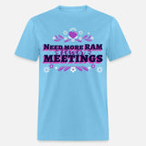 Need more RAM, fewer meetings