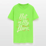 Not in my Name Motto Statement Saying