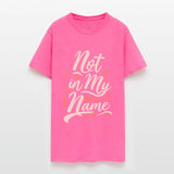 Not in my Name Motto Statement Saying