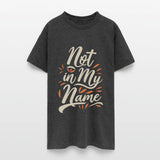 Not in my Name Motto Statement Saying