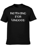 Nothing For Ungood Novelty Black T-Shirt