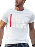 Me? Weird? Always. Graphic Tee