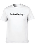 Im Just Saying Graphic T-Shirt