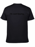 Im Just Saying Graphic T-Shirt