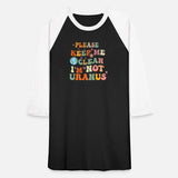 Please Keep Me Clean I am Not Uranus shirt