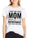 Mom Nutritionist T-Shirt - Two Titles