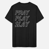 Pray Play Slay Saying Word