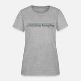 Pretrial Is Foreplay By Lawphrases