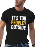 Its Too Peopley Outside Graphic Tee
