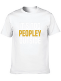 Its Too Peopley Outside Graphic Tee