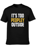Its Too Peopley Outside Graphic Tee