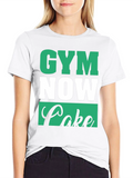 Gym Now Cake Later Graphic T-Shirt