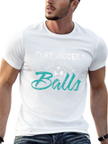 Play Soccer? T-Shirt - Youll Need Balls