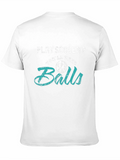 Play Soccer? T-Shirt - Youll Need Balls