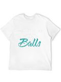 Play Soccer? T-Shirt - Youll Need Balls