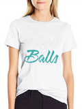 Play Soccer? T-Shirt - Youll Need Balls