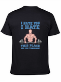 I Hate You Gym Humor T-Shirt