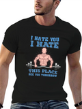 I Hate You Gym Humor T-Shirt