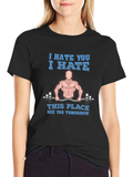 I Hate You Gym Humor T-Shirt