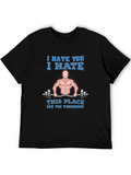 I Hate You Gym Humor T-Shirt