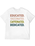 Quotes Educated Vaccinated Caffeinated Dedicated Classic Cotton Tee – Unisex Comfort For Any Season