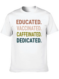 Quotes Educated Vaccinated Caffeinated Dedicated Classic Cotton Tee – Unisex Comfort For Any Season