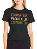 Quotes Educated Vaccinated Caffeinated Dedicated Classic Cotton Tee – Unisex Comfort For Any Season