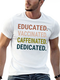 Quotes Educated Vaccinated Caffeinated Dedicated Classic Cotton Tee – Unisex Comfort For Any Season