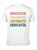 Quotes Educated Vaccinated Caffeinated Dedicated Classic Cotton Tee – Unisex Comfort For Any Season