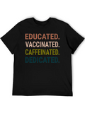 Quotes Educated Vaccinated Caffeinated Dedicated Classic Cotton Tee – Unisex Comfort For Any Season