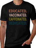 Quotes Educated Vaccinated Caffeinated Dedicated Classic Cotton Tee – Unisex Comfort For Any Season