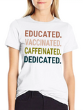 Quotes Educated Vaccinated Caffeinated Dedicated Classic Cotton Tee – Unisex Comfort For Any Season