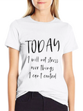 Motivational T-Shirt: Today I Will Not Stress