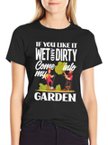 Wet and Dirty Garden T-Shirt