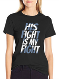 His Fight Is My Fight Graphic T-Shirt